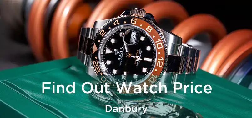 Find Out Watch Price Danbury