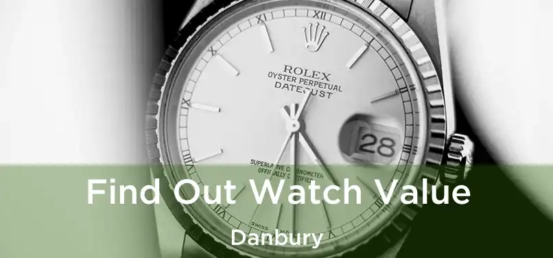 Find Out Watch Value Danbury