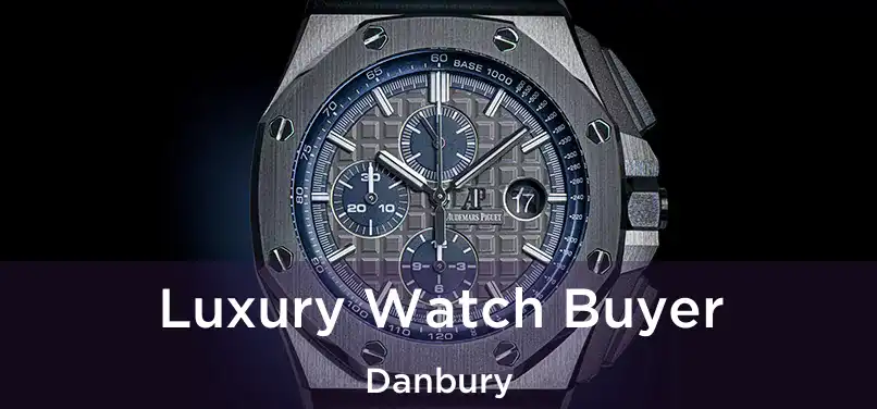 Luxury Watch Buyer Danbury