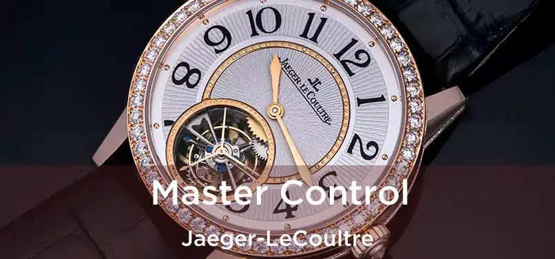 Master Control Jaeger-LeCoultre