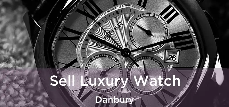 Sell Luxury Watch Danbury