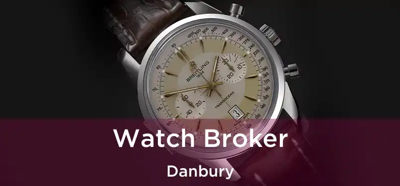 Watch Broker Danbury