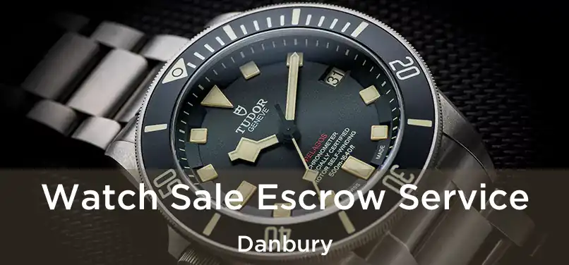 Watch Sale Escrow Service Danbury