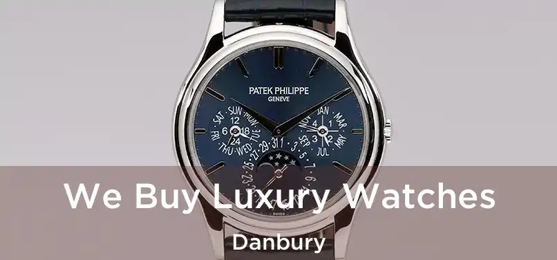 We Buy Luxury Watches Danbury